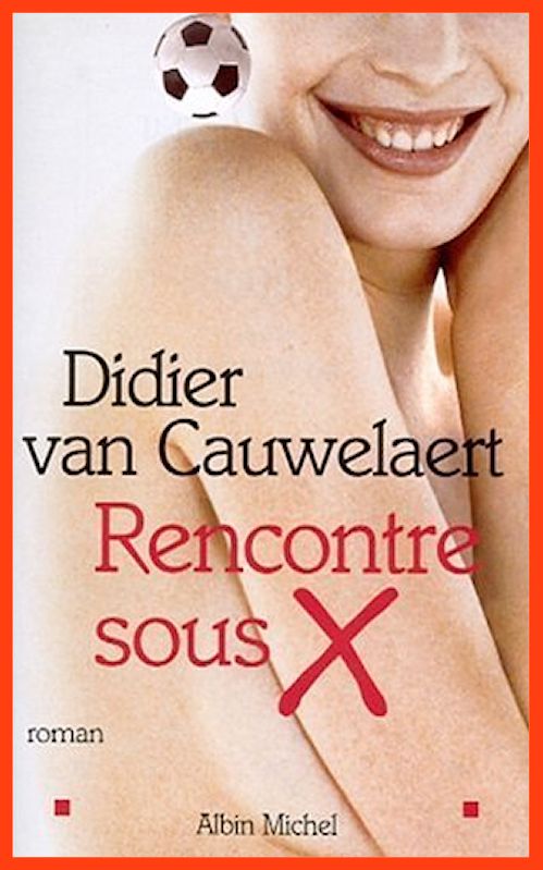 Didier Van Cauwelaert - Rencontre sous X