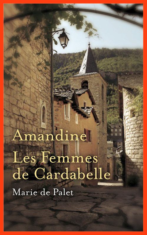Marie de Palet - Amandine suivi de Les femmes de Cardabelle