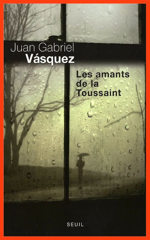 Juan Gabriel Vasquez - Les amants de la Toussaint