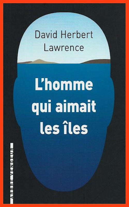 David Herbert Lawrence - L'homme qui aimait les îles