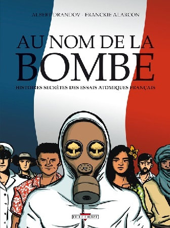 Au nom de la bombe – Histoires secrètes des essais atomiques français