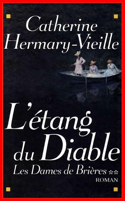 Catherine Hermary-Vieille - Les dames de Brières - T2 L'étang du diable