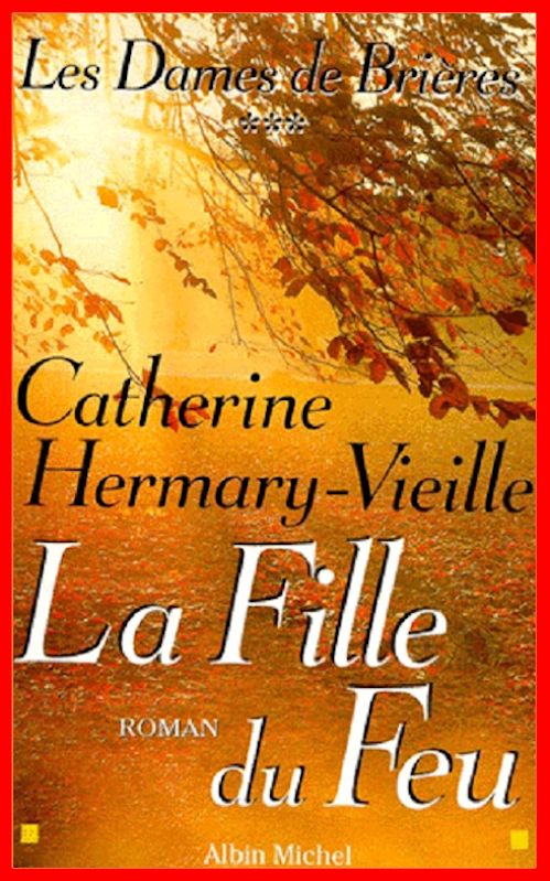 Catherine Hermary-Vieille - Les dames de Brières - T3 La fille du feu