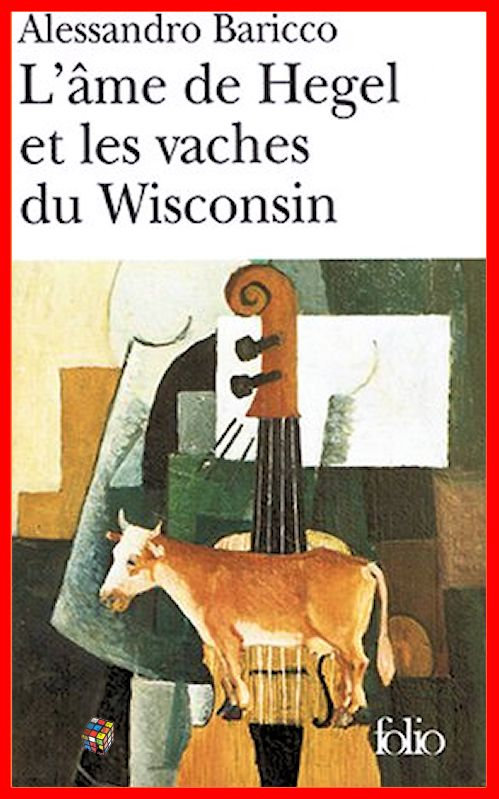 Alessandro Baricco - L'âme de Hegel et les vaches du Wisconsin