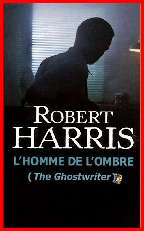 Robert Harris - L'homme de l'ombre