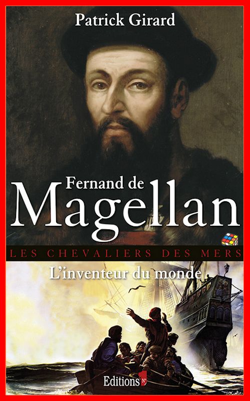 Patrick Girard - Fernand de Magellan - L'inventeur du monde