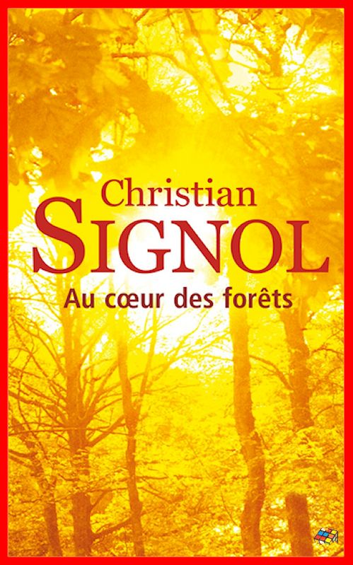 Christian Signol - Au coeur des forêts