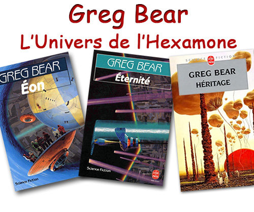 Greg Bear - L'univers de l'Hexamone