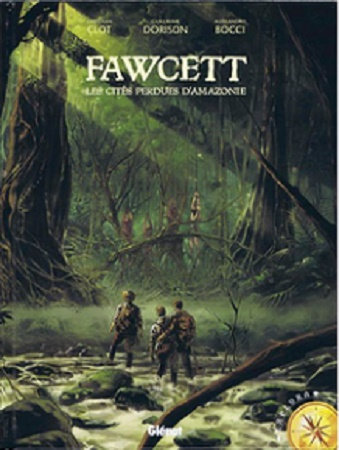Fawcett - Tome 01 - Les cités perdues d'Amazonie