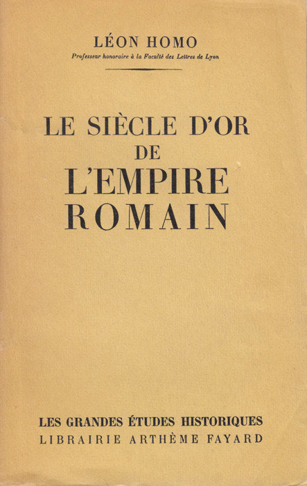Le siècle d'or de l'Empire romain - Léon Homo