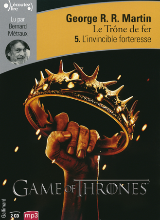 Livre Audio - Le Trone De Fer - Tome 5 : L'invincible forteresse (George R.R. Martin)