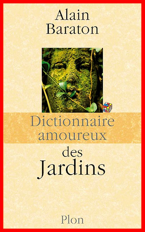 Alain Baraton - Dictionnaire amoureux des Jardins