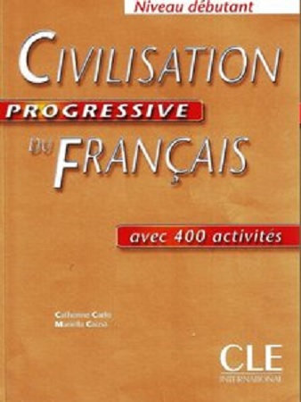 Civilisation progressive du français avec 400 activités  : Niveau débutant