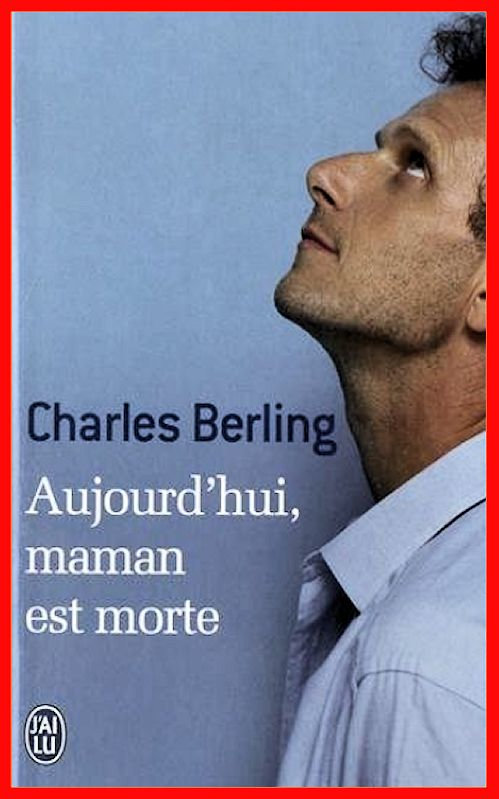 Charles Berling - Aujourd'hui, maman est morte