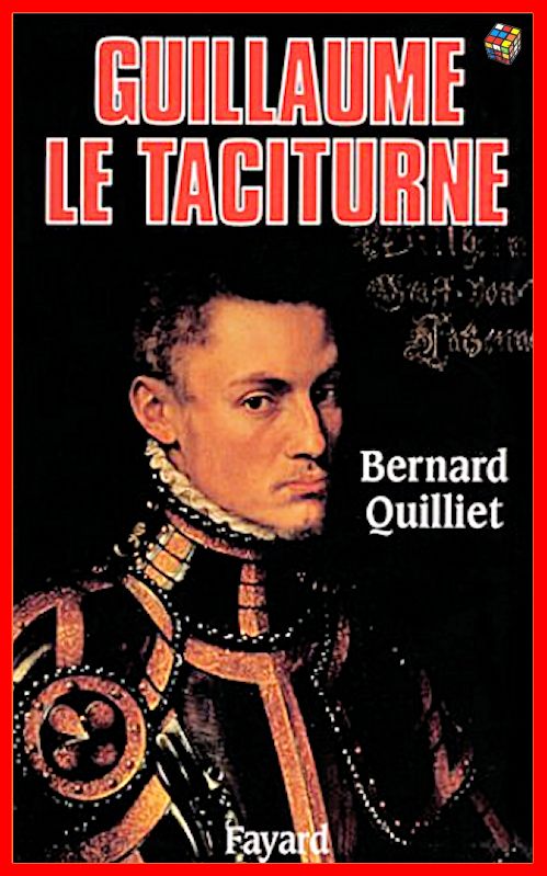 Bernard Quilliet - Guillaume le Taciturne