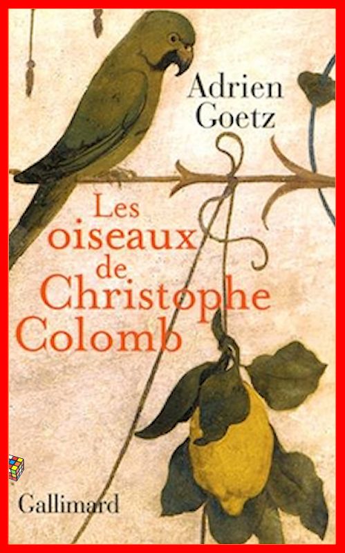 Adrien Goetz (2016) - Les oiseaux de Christophe Colomb