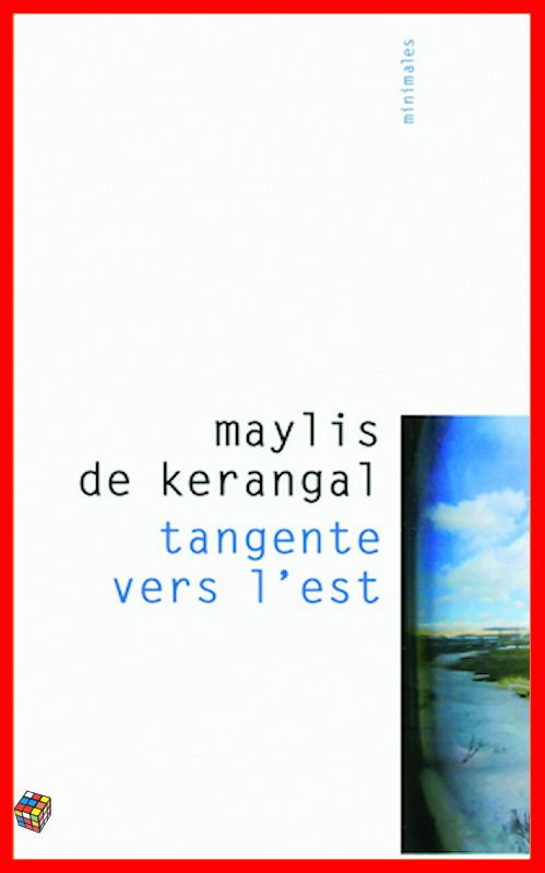 Maylis de Kérangal - Tangente vers l'est