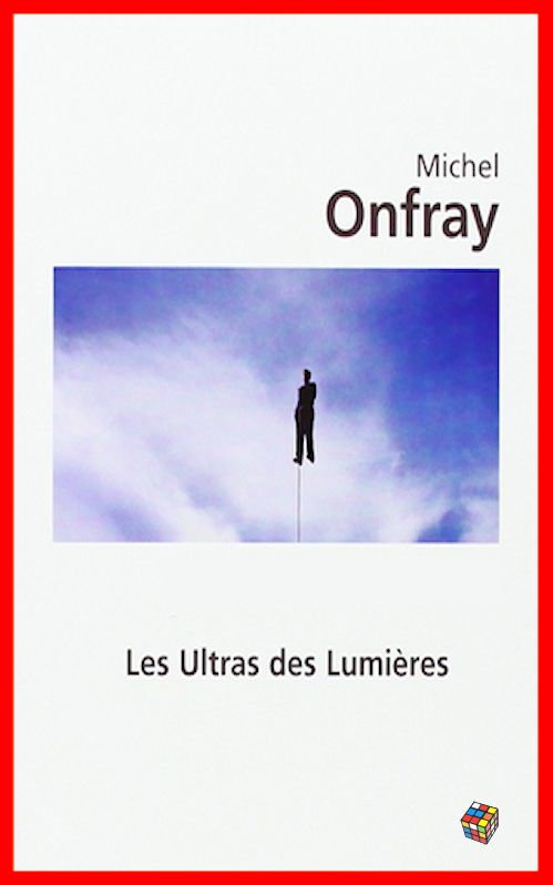 Michel Onfray - Les ultras des lumières
