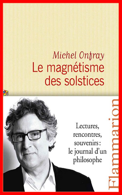 Michel Onfray - Le magnétisme des solstices