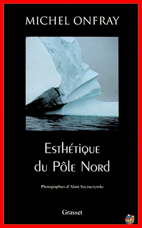 Michel Onfray - Esthétique du Pôle Nord