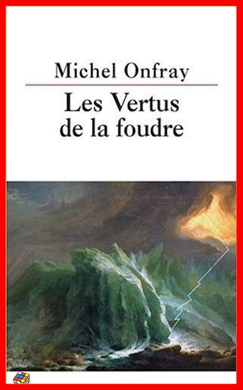Michel Onfray - Les vertus de la foudre
