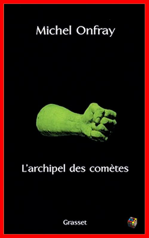 Michel Onfray - L'archipel des comètes