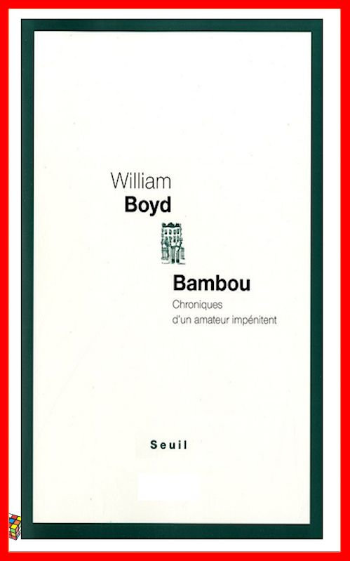 William Boyd - Bambou : Chroniques d'un amateur impénitent
