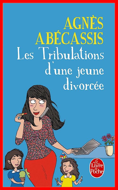Agnès Abécassis - Les tribulations d'une jeune divorcée