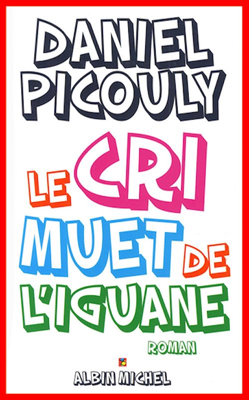 Daniel Picouly - Le cri muet de l'iguane