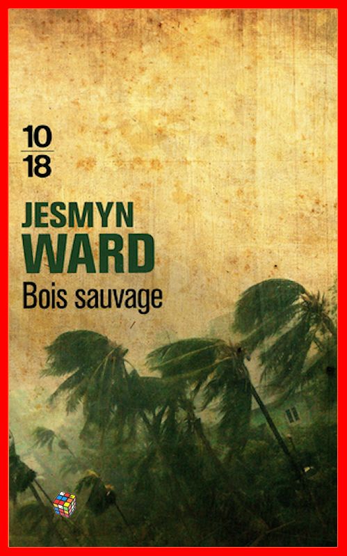 Jesmyn Ward - Bois sauvage