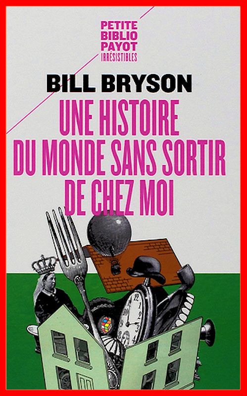 Bill Bryson - Une histoire du monde sans sortir de chez moi