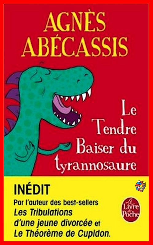 Agnès Abécassis (2016) - Le tendre baiser du Tyrannosaure