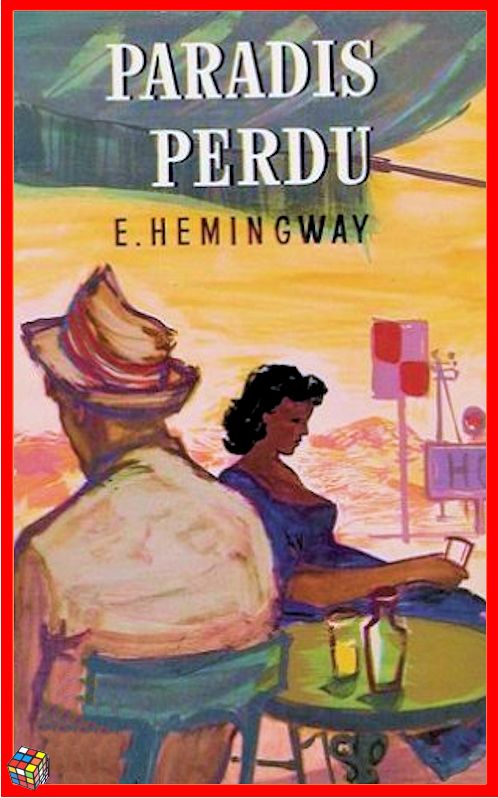 Ernest Hemingway - Paradis perdu suivi de Cinquième colonne