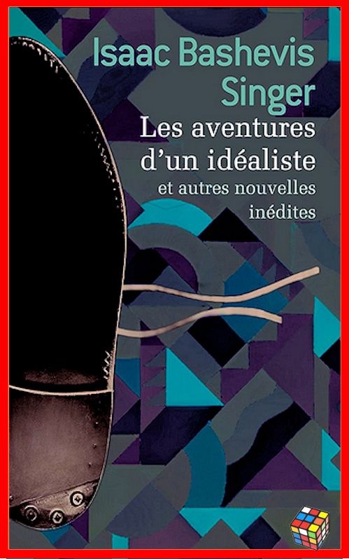 Isaac Bashevis Singer - Les aventures d'un idéaliste et autres nouvelles