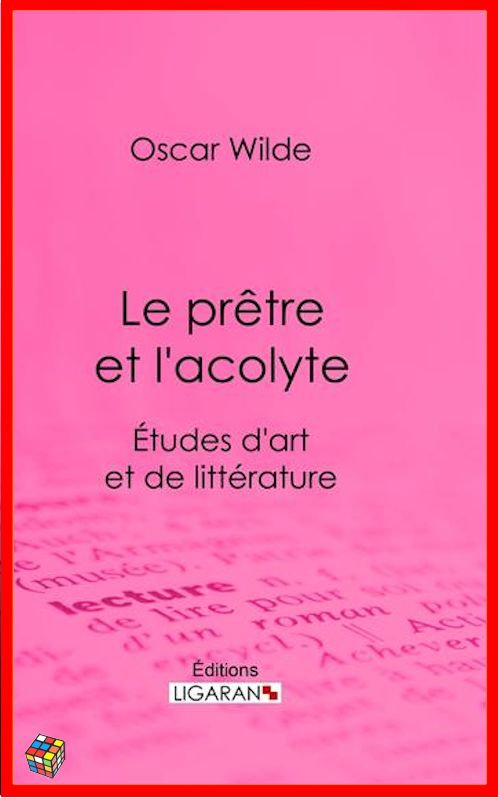 Oscar Wilde - Le prêtre et l'acolyte - Études d'art et de littérature