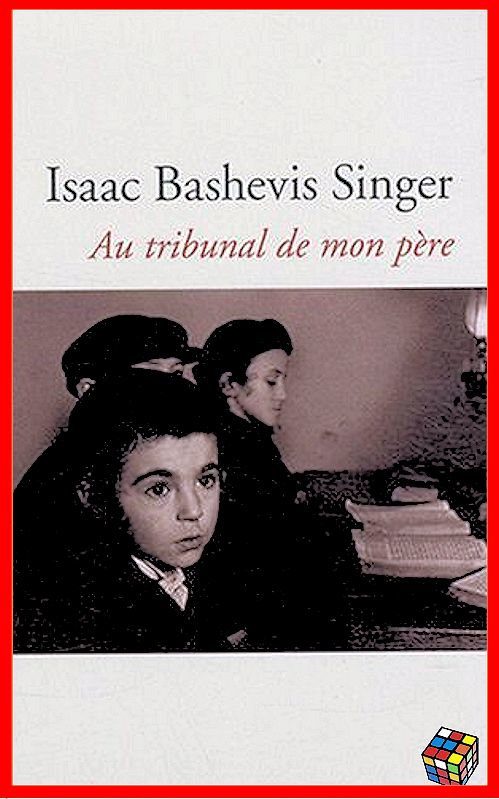 Isaac Bashevis Singer - Au tribunal de mon père