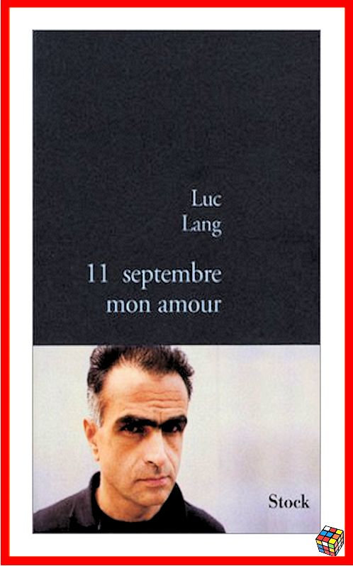 Luc Lang - 11 septembre, mon amour