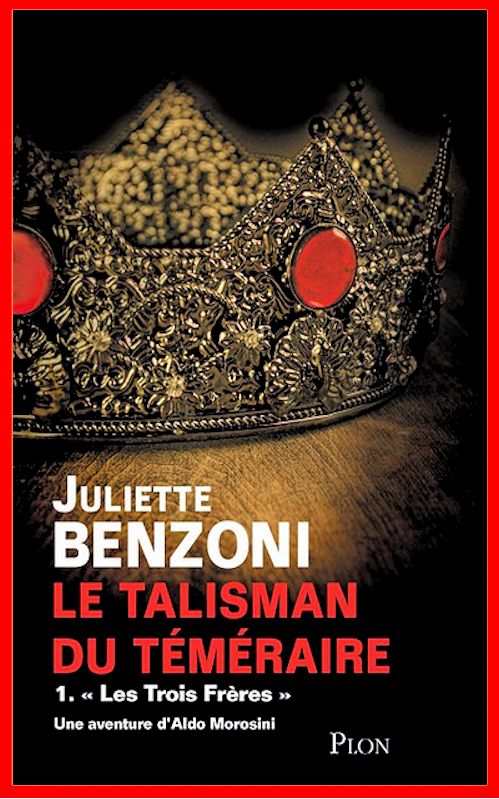 Juliette Benzoni - Le talisman du Téméraire - T1 Les trois frères