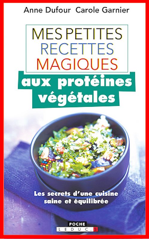 Anne Dufour et Carole Meunier - Mes petites recettes magiques aux protéines végétales