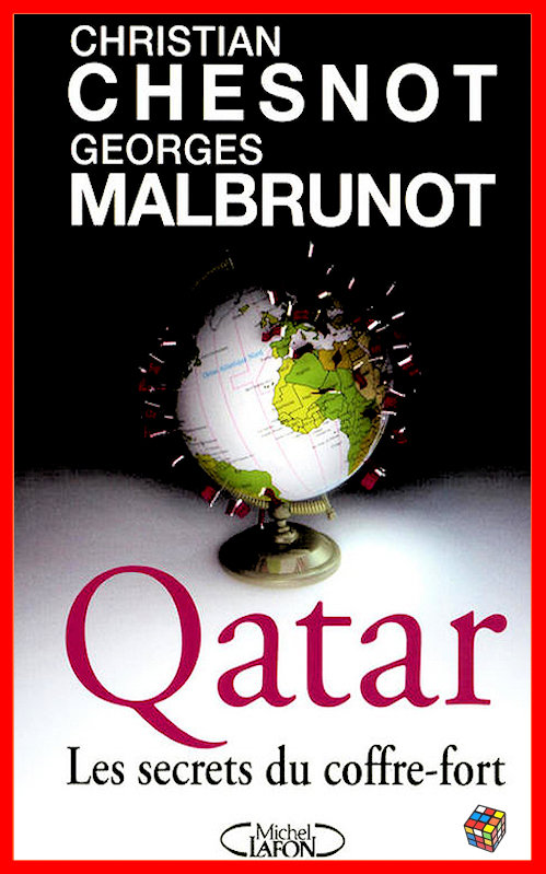 Christian Chesnot et Georges Malbrunot - Qatar ~ Les secrets du coffre-fort