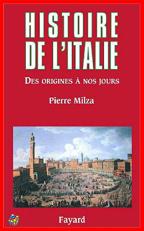 Pierre Milza - Histoire de l'Italie ~ Des origines à nos jours