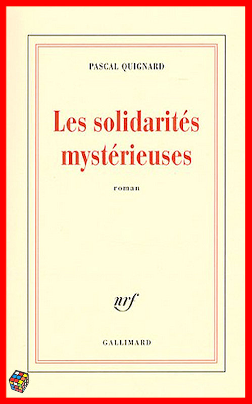 Pascal Quignard - Les solidarités mystérieuses