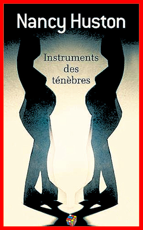 Nancy Huston - Instruments des ténèbres