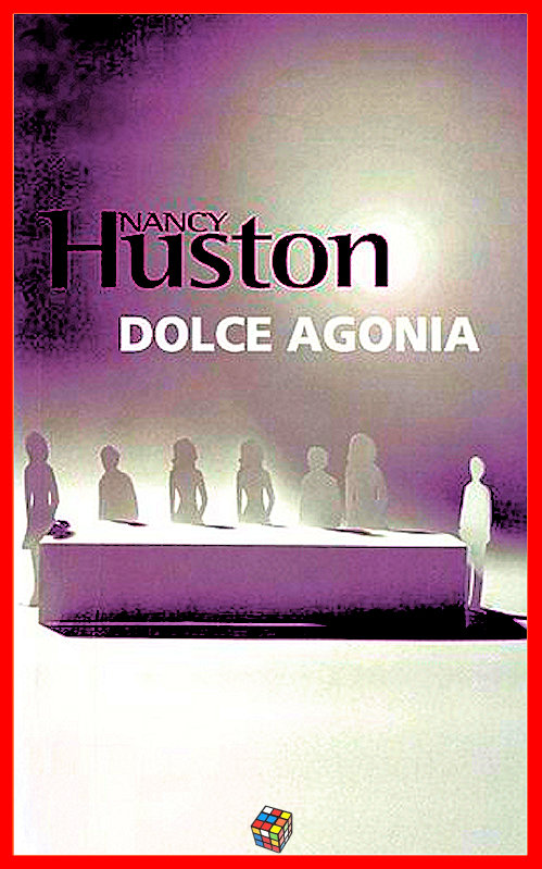 Nancy Huston - Dolce agonia