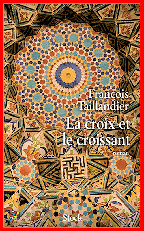 François Taillandier - La croix et le croissant