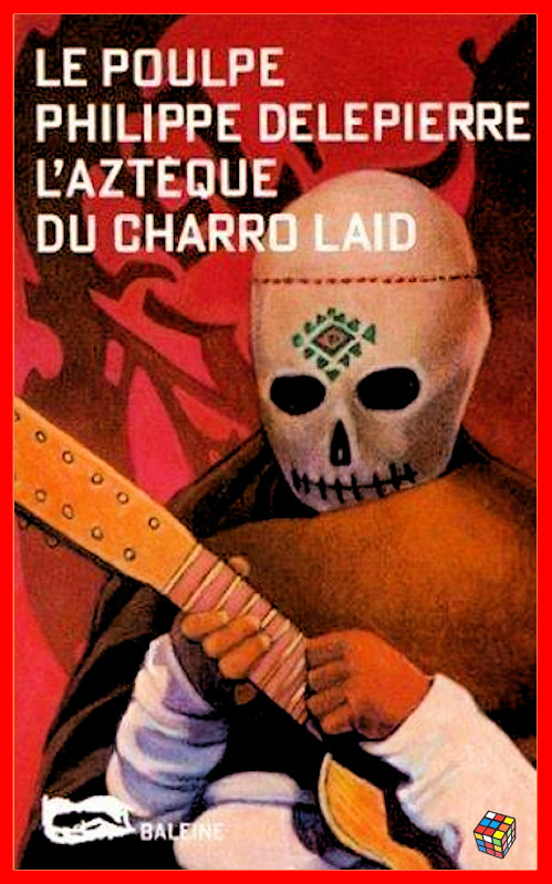 Philippe Delepierre - L'aztèque du Charro laid - Le Poulpe 136