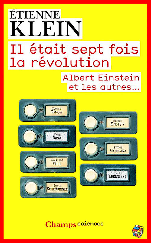 Etienne Klein (2016) - Il était sept fois la révolution : Albert Einstein et les autres...