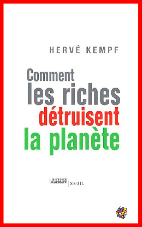 Hervé Kempf - Comment les riches détruisent la planète