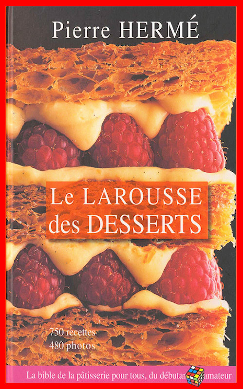 Pierre Hermé (2016) - Le larousse des desserts