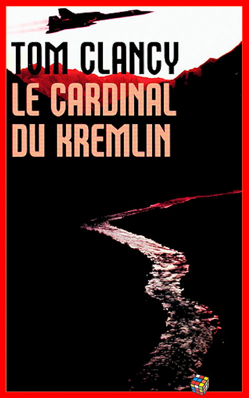 Tom Clancy - Le cardinal du Kremlin